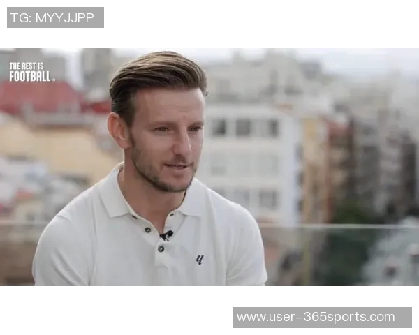 拉基蒂奇称梅西是冷静领袖小动作对球队意义重大